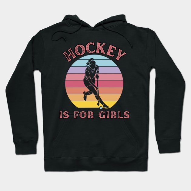 Hockey is for Girls, Women's Field Hockey Design Hoodie by Silly Pup Creations
